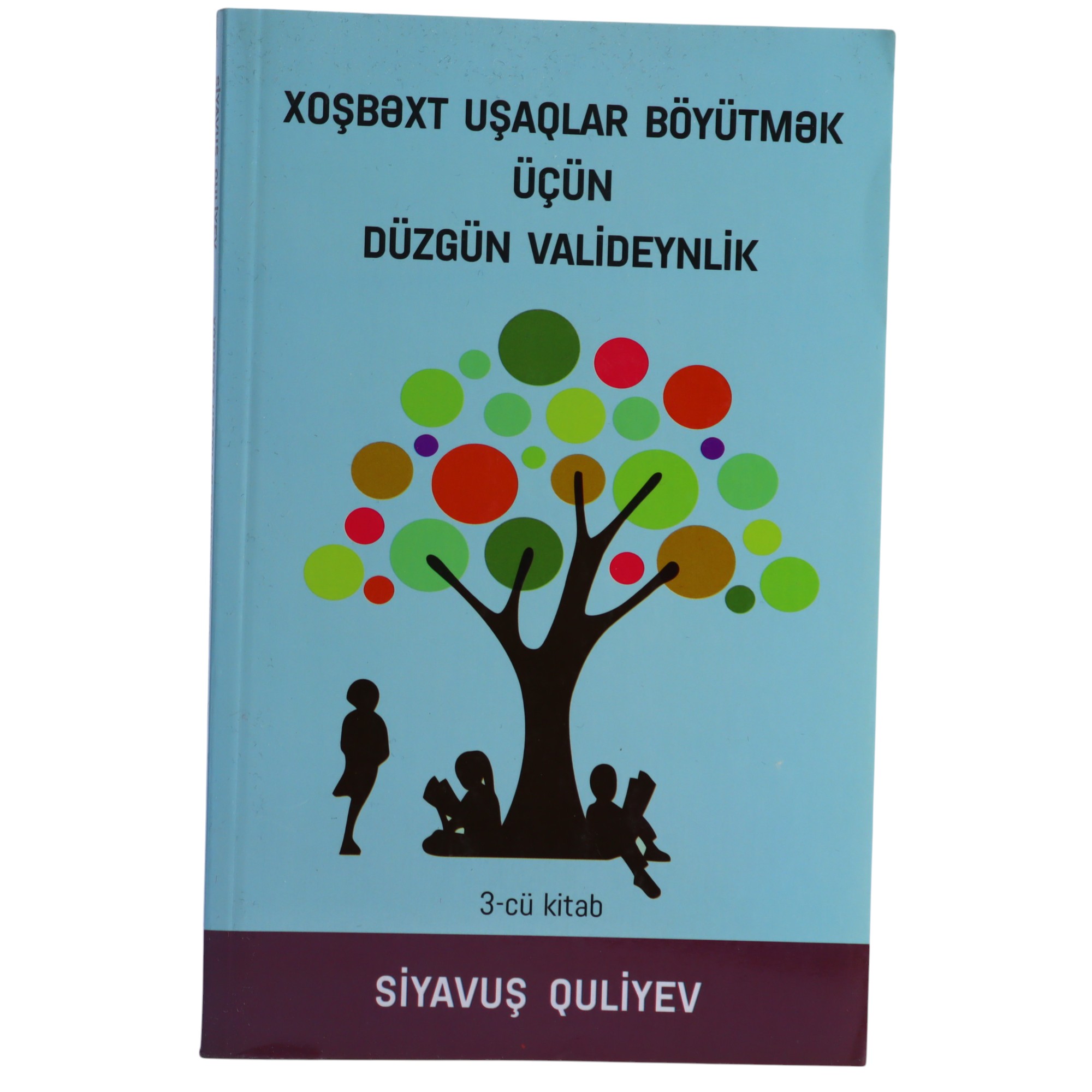 K.Xoşbəxt uşaqlar böyütmək üçün düzgün valideynlik