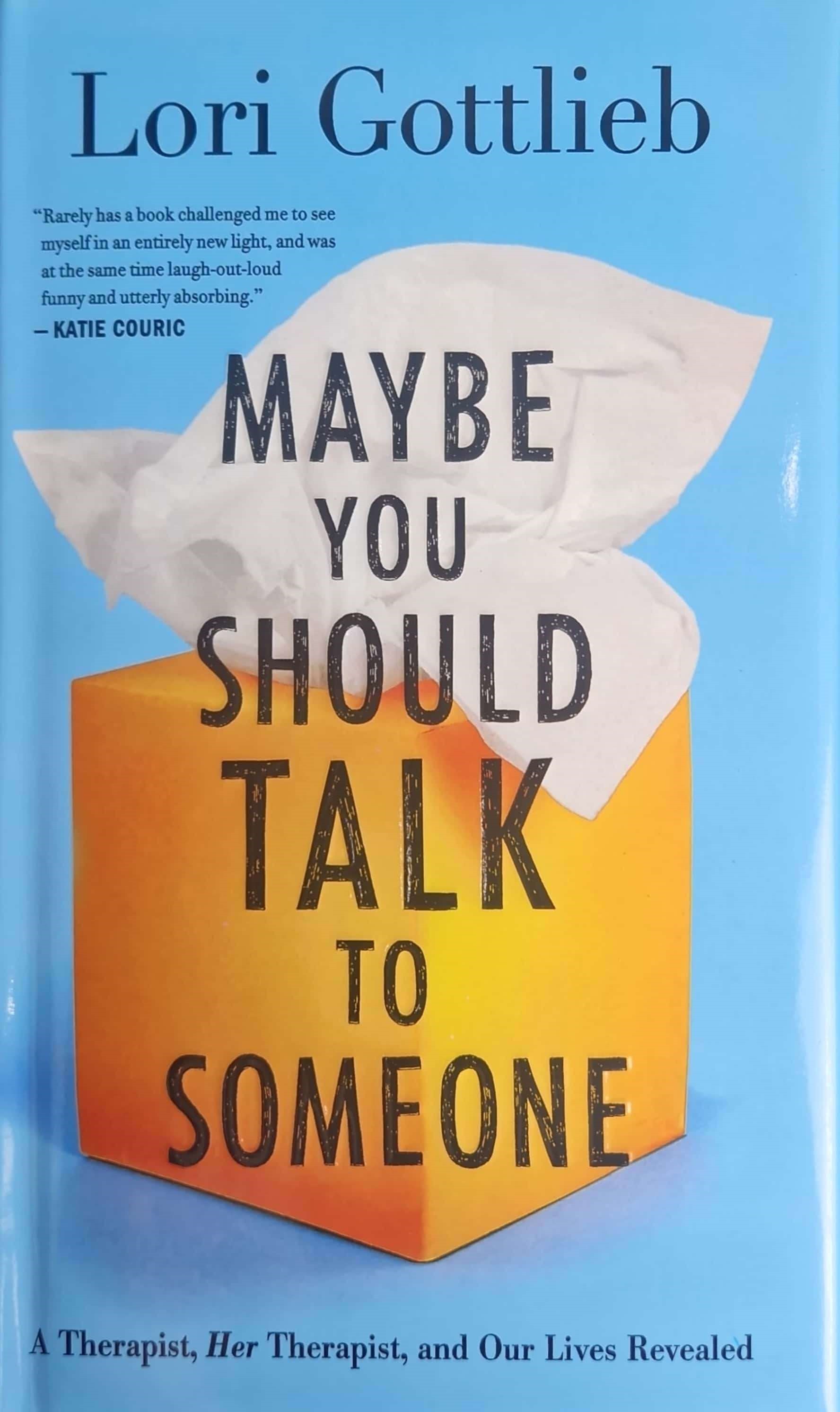 K. Eng. Maybe You Should Talk to Someone / Lori Gottlieb
