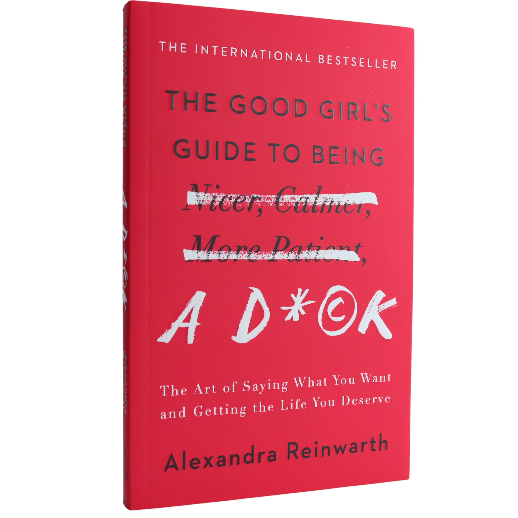 K. Eng. The Good Girl's Guide to Being a D*ck / Alexandra Reinwarth\K