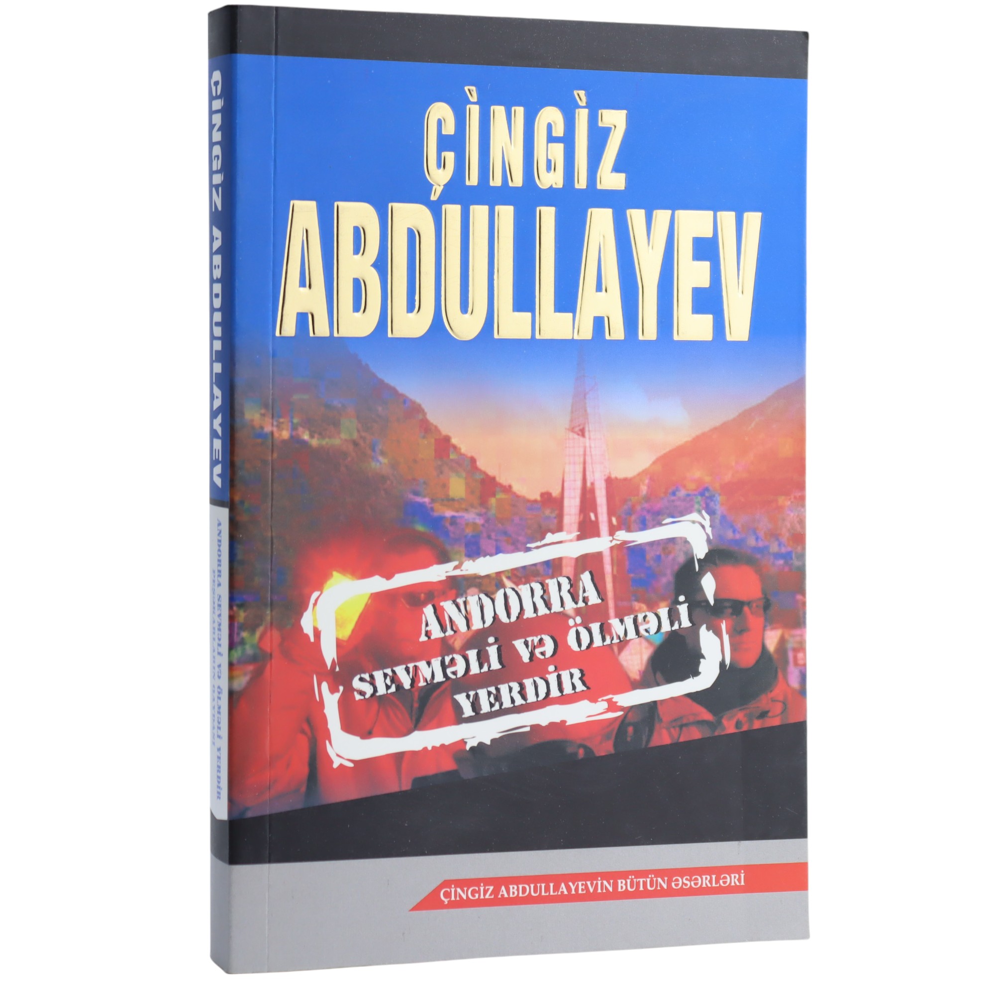ANDORRA SEVMELI VE OLMELI YERDIR - CINGIZ ABDULLAYEV (2014) 5.50 / Qanun Nəşriyyatı