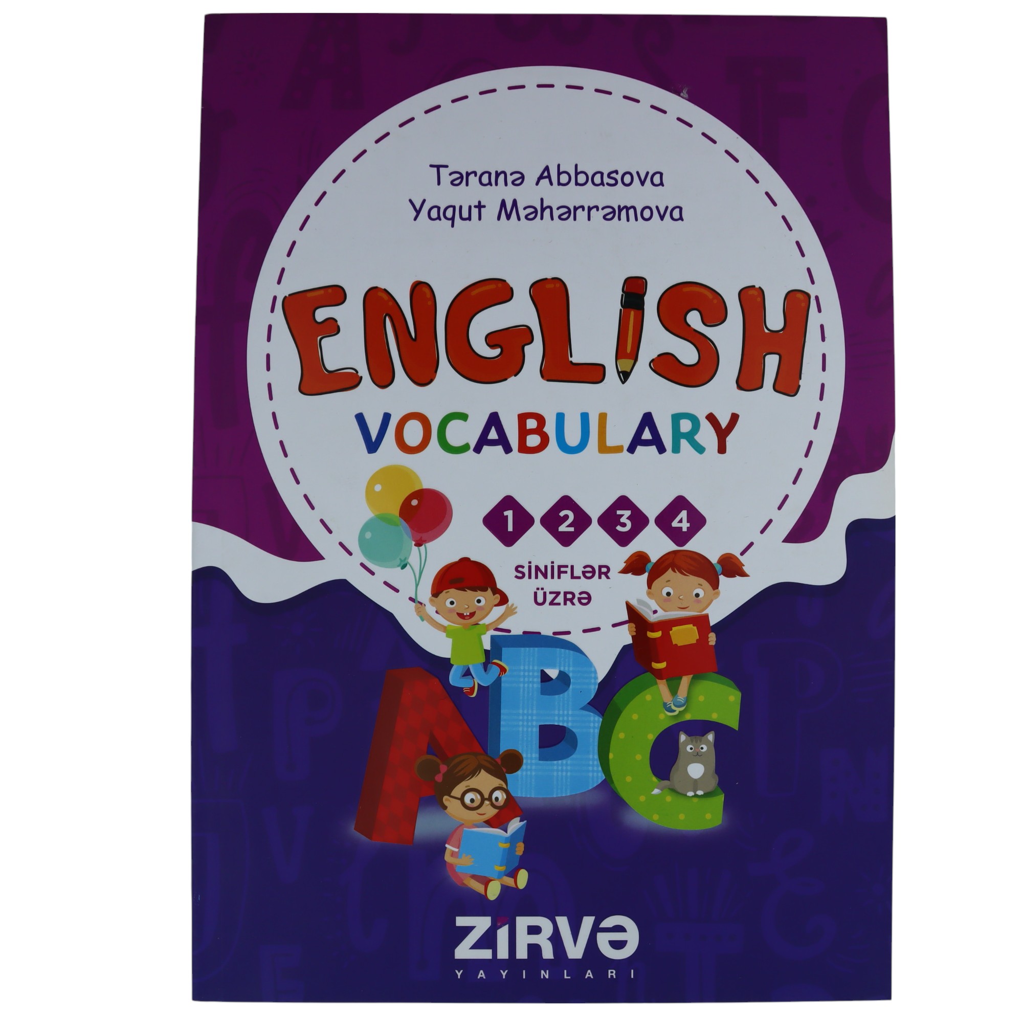 English Vocabulary 1-2-3-4 siniflər üçün / Təranə A.; Yaqut M. / Zirvə 