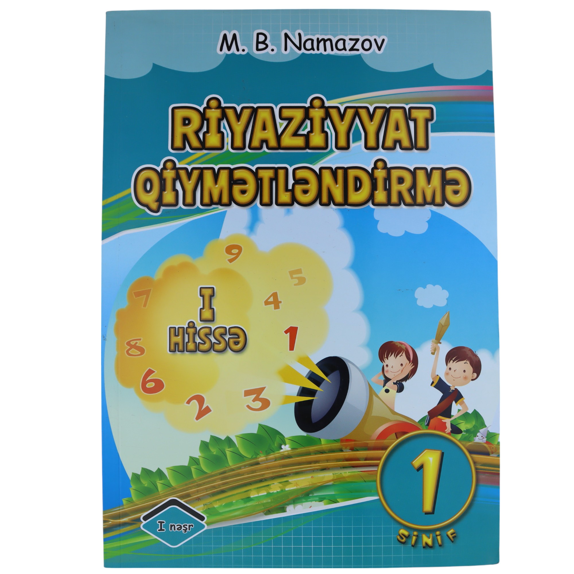 Riyaziyyatdan Qiymətləndirmə I Sinif\ I Hissə \ M.B.NAMAZOV