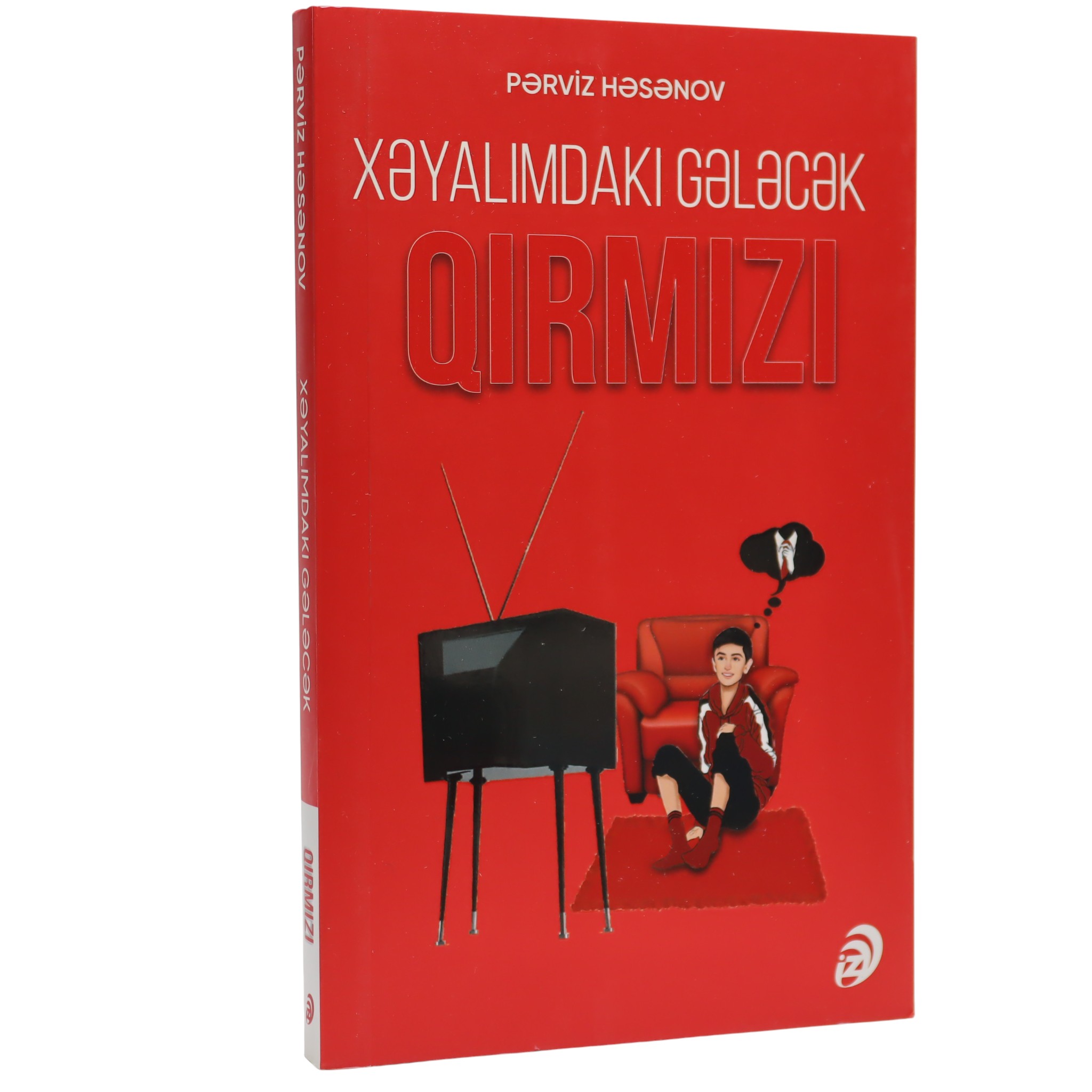 Xəyalımdakı gələcək qırmızı / Pərviz Həsənov / İz Yayımları