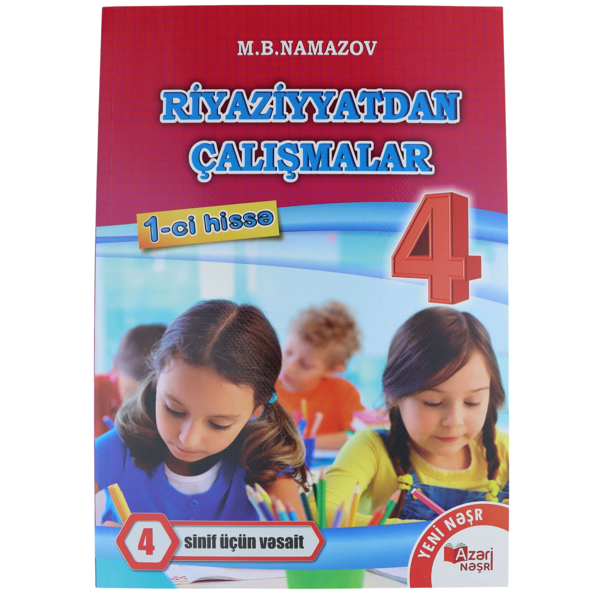 Riyaziyyatdan Çalışmalar  4 ci Sinif\ I Hissə \ M.B.NAMAZOV