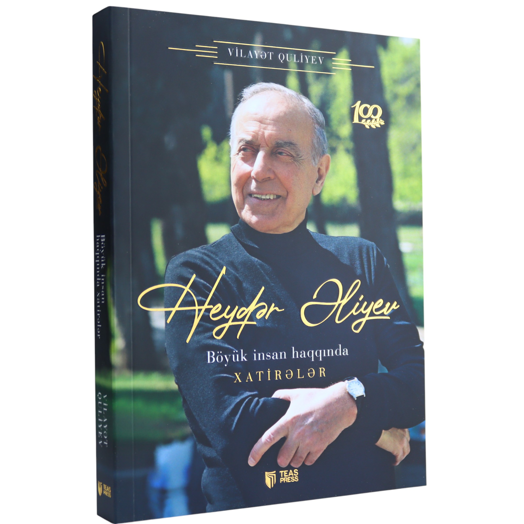 Heydər Əliyev - Böyük İnsan Haqqında Xatirələr / Vilayət Quliyev / TEAS PRESS