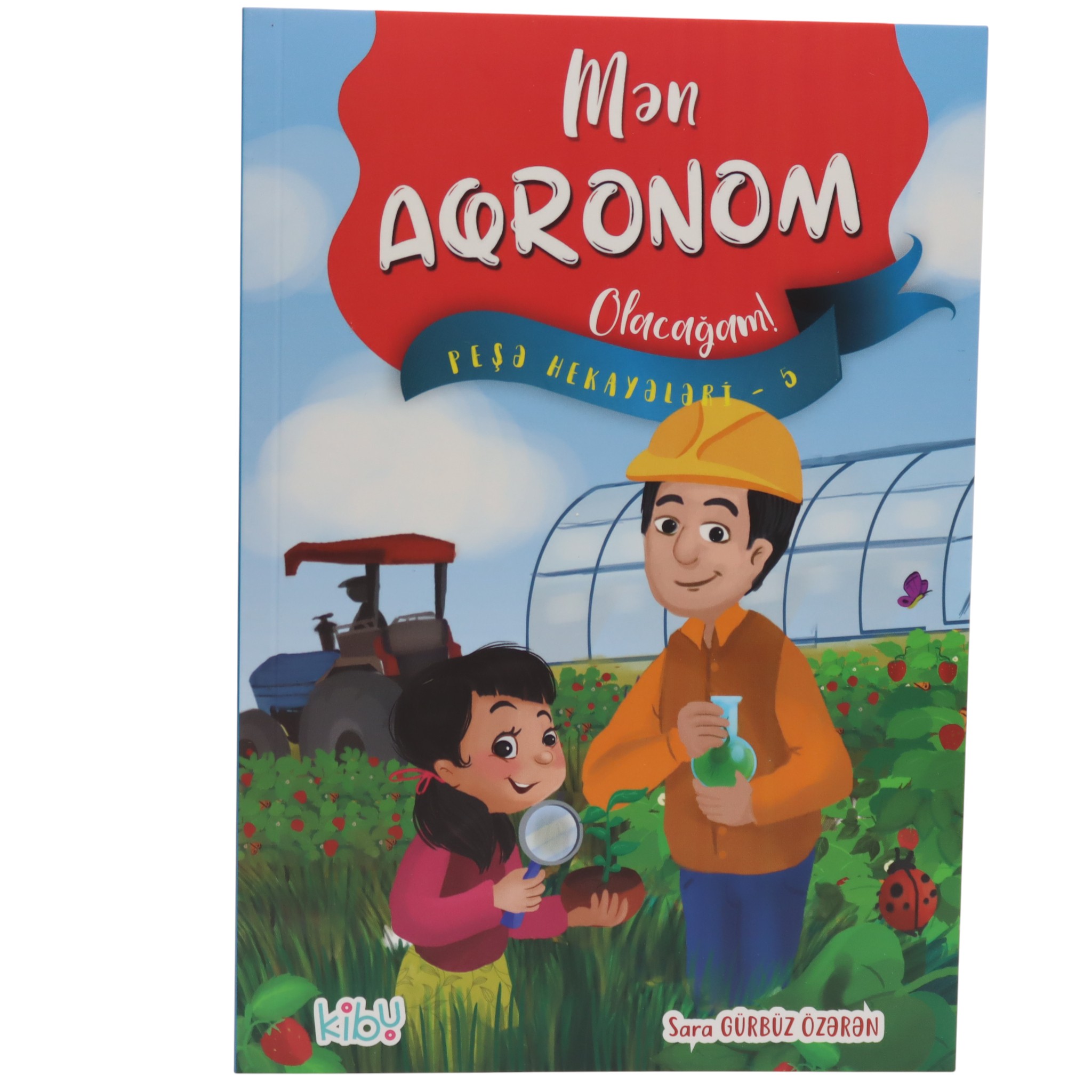 Mən Aqronom Olacağam! / Sara Gürbüz Özərən / Kibu