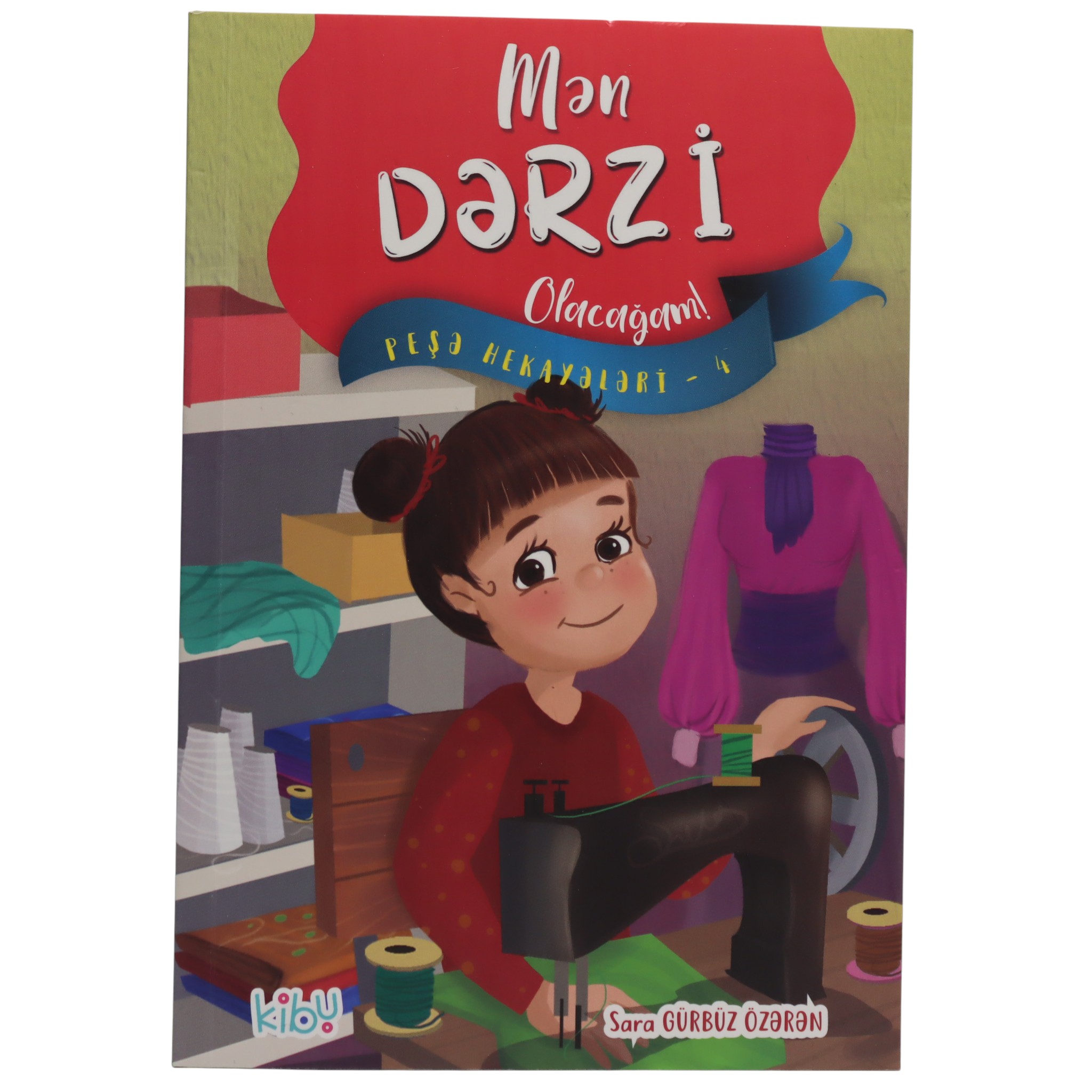 Mən Dərzi Olacağam! / Sara Gürbüz Özərən / Kibu