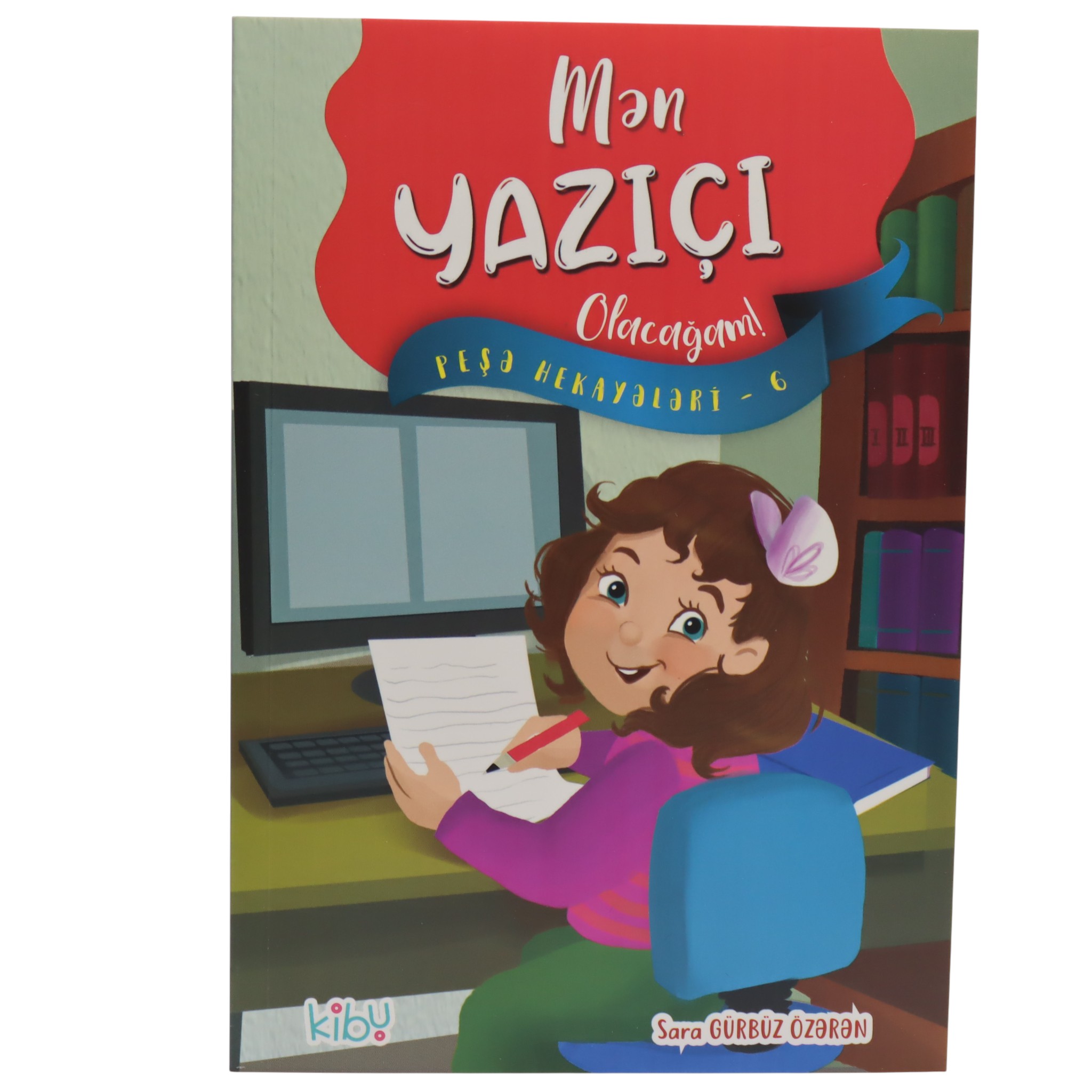 Mən Yazıçı Olacağam! / Sara Gürbüz Özərən / Kibu